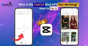 Why CapCut Mod APK Not Working