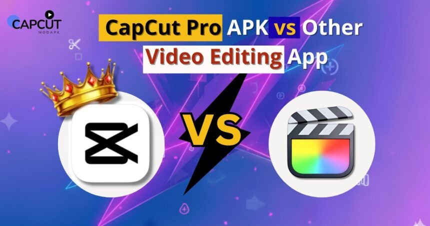 CapCut Pro APK vs Other Video Editing Apps